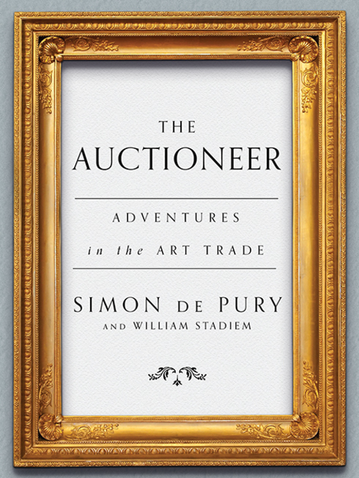 Title details for The Auctioneer by Simon de Pury - Available